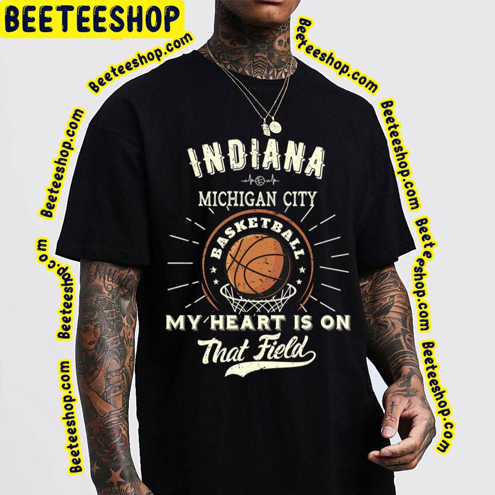 Indiana Michigan City American Basketball My Heart Is On That Field Trending Unisex T-Shirt Indiana Michigan City American Basketball My Heart Is On That Field Trending Unisex T-Shirt