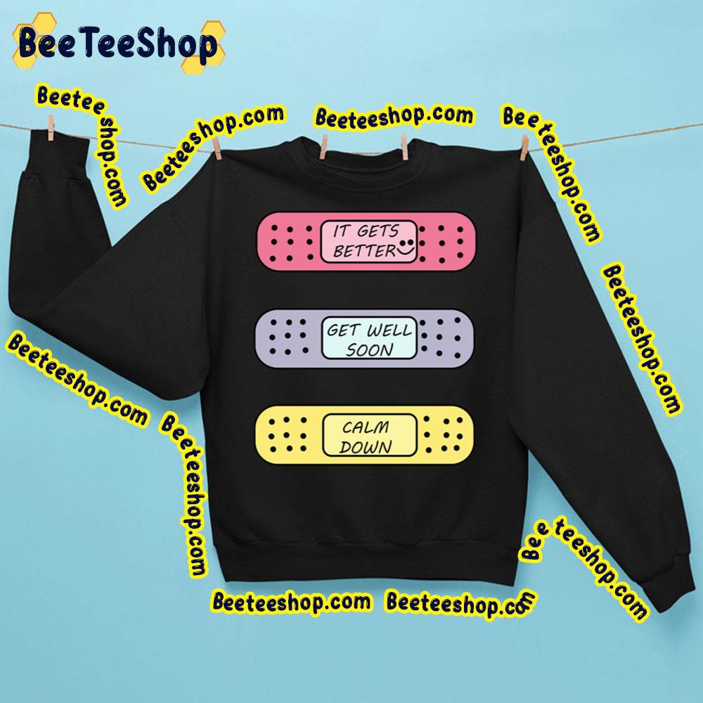 It Gets Better Get Well Soon Clam Down Trending Unisex Sweatshirt It Gets Better Get Well Soon Clam Down Trending Unisex Sweatshirt