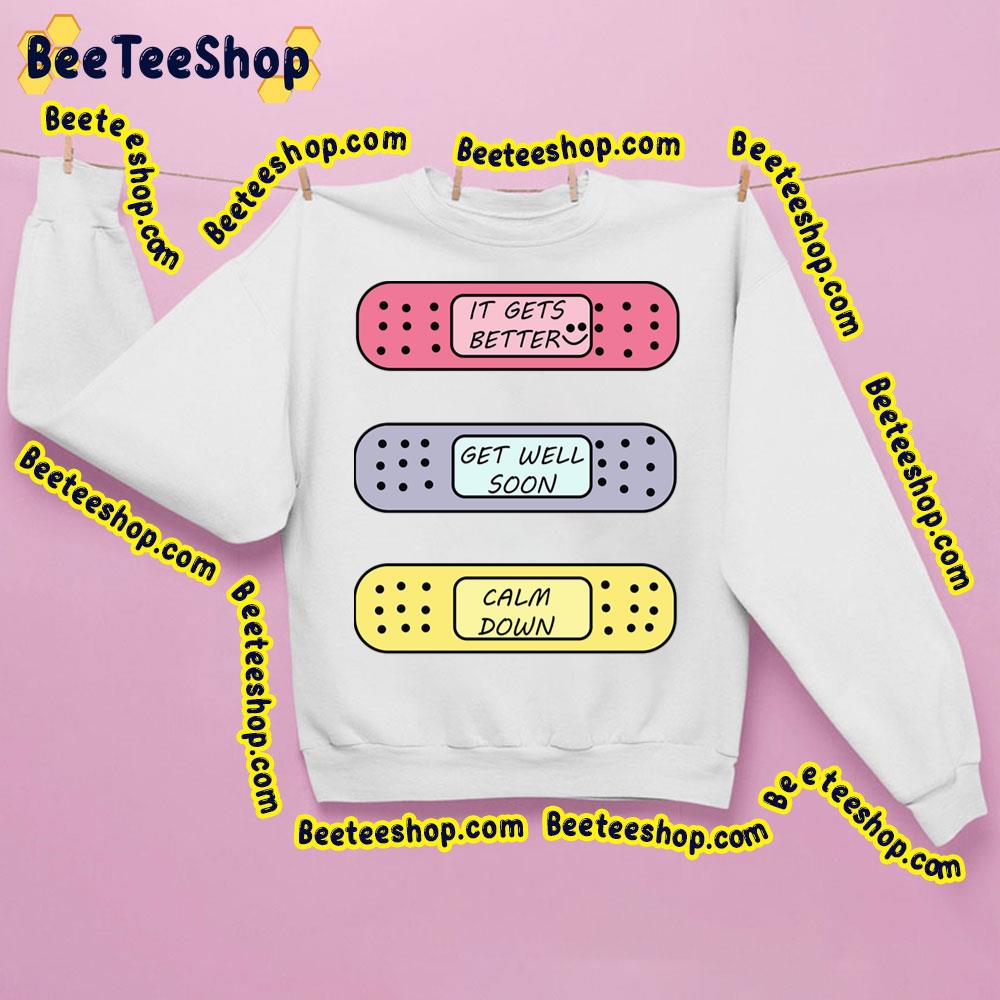 It Gets Better Get Well Soon Clam Down Trending Unisex Sweatshirt It Gets Better Get Well Soon Clam Down Trending Unisex Sweatshirt