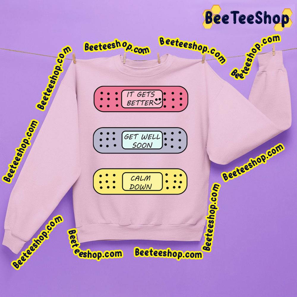 It Gets Better Get Well Soon Clam Down Trending Unisex Sweatshirt It Gets Better Get Well Soon Clam Down Trending Unisex Sweatshirt