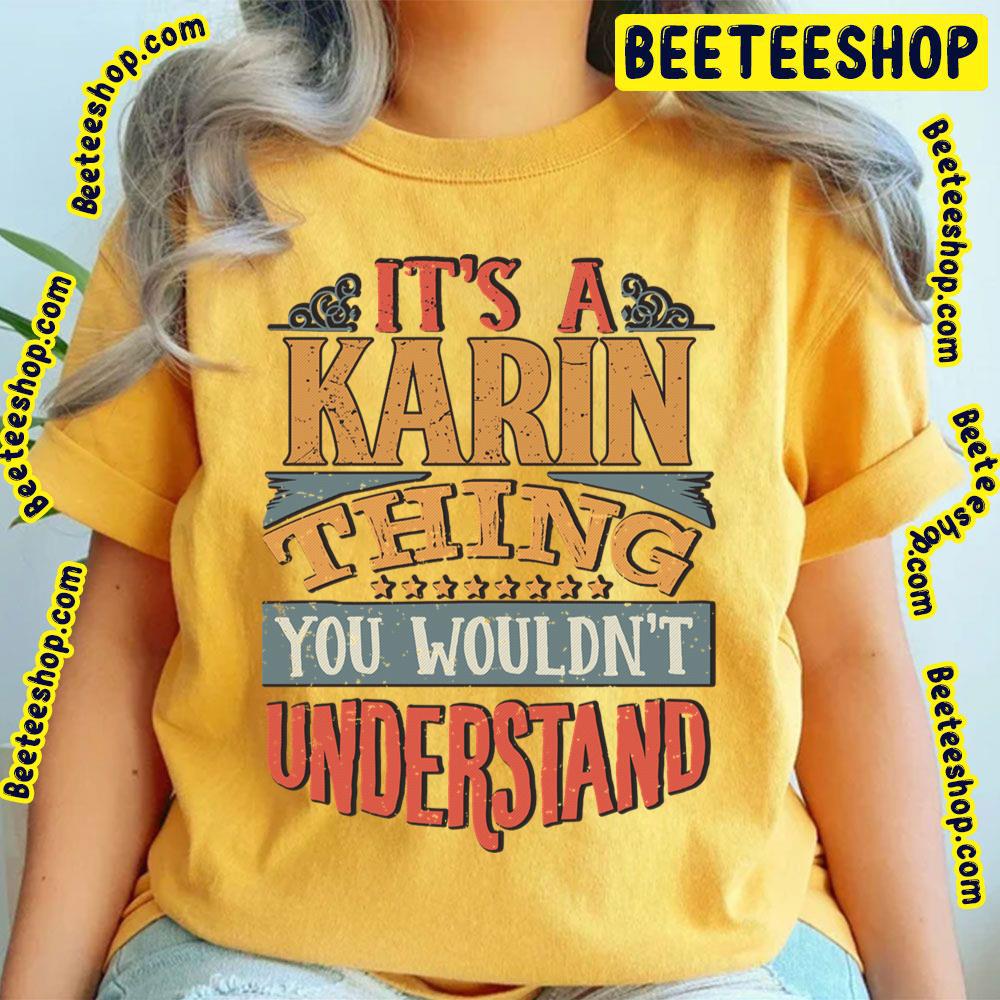 Its A Karin Thing You Wouldnt Understand Trending Unisex T-Shirt Its A Karin Thing You Wouldnt Understand Trending Unisex T-Shirt