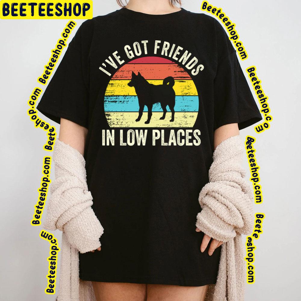 I've Got Friends In Low Places Croatian Sheepdog Dad Mom Trending Unisex T-Shirt I've Got Friends In Low Places Croatian Sheepdog Dad Mom Trending Unisex T-Shirt