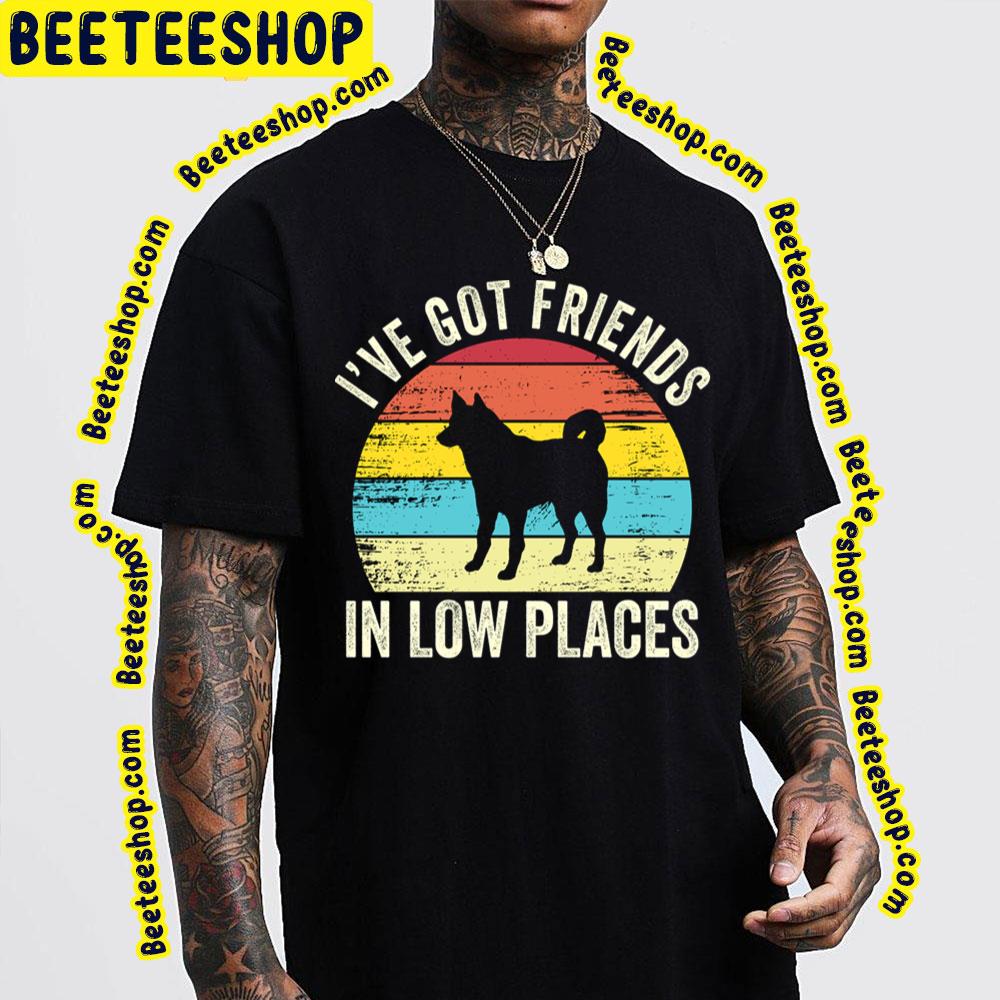 I've Got Friends In Low Places Croatian Sheepdog Dad Mom Trending Unisex T-Shirt I've Got Friends In Low Places Croatian Sheepdog Dad Mom Trending Unisex T-Shirt