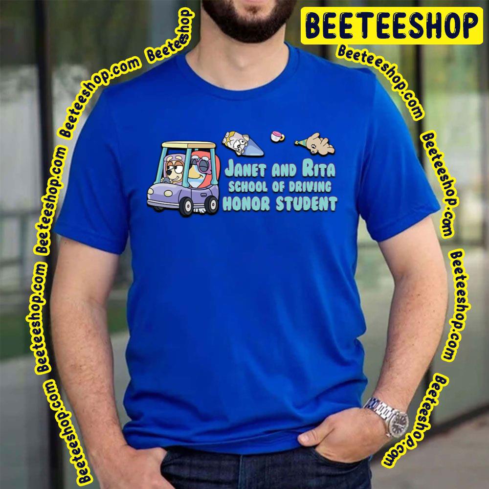 Janet And Rita School Of Driving Honor Student Blueys Trending Unisex T-Shirt Janet And Rita School Of Driving Honor Student Blueys Trending Unisex T-Shirt