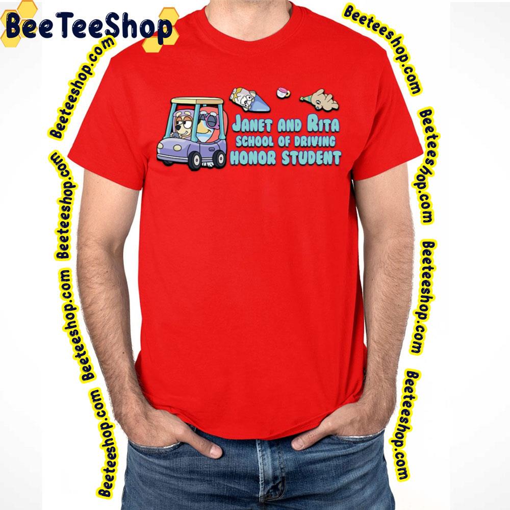 Janet And Rita School Of Driving Honor Student Blueys Trending Unisex T-Shirt Janet And Rita School Of Driving Honor Student Blueys Trending Unisex T-Shirt
