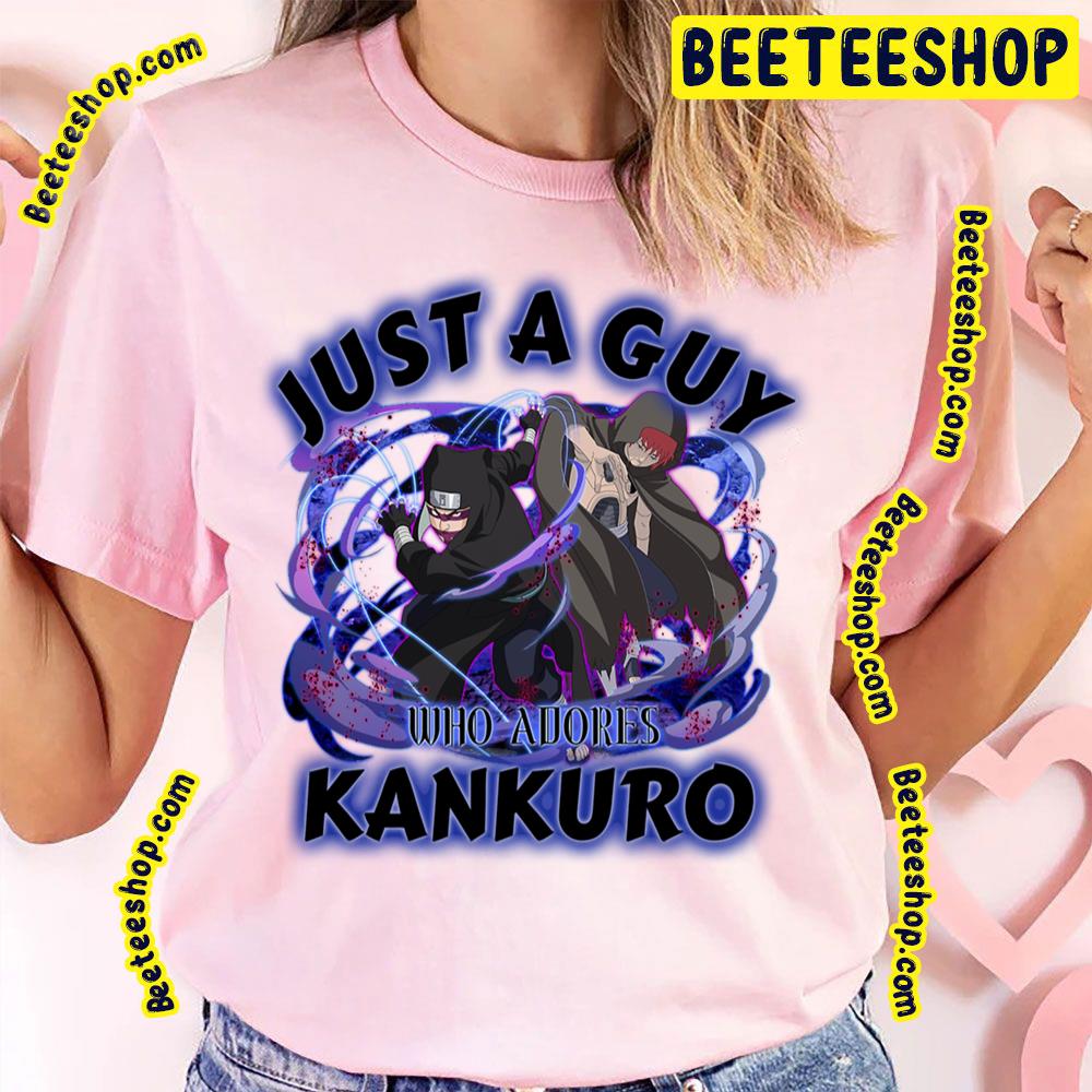 Just A Guy Who Adores Kankuro Trending Unisex T-Shirt Just A Guy Who Adores Kankuro Trending Unisex T-Shirt