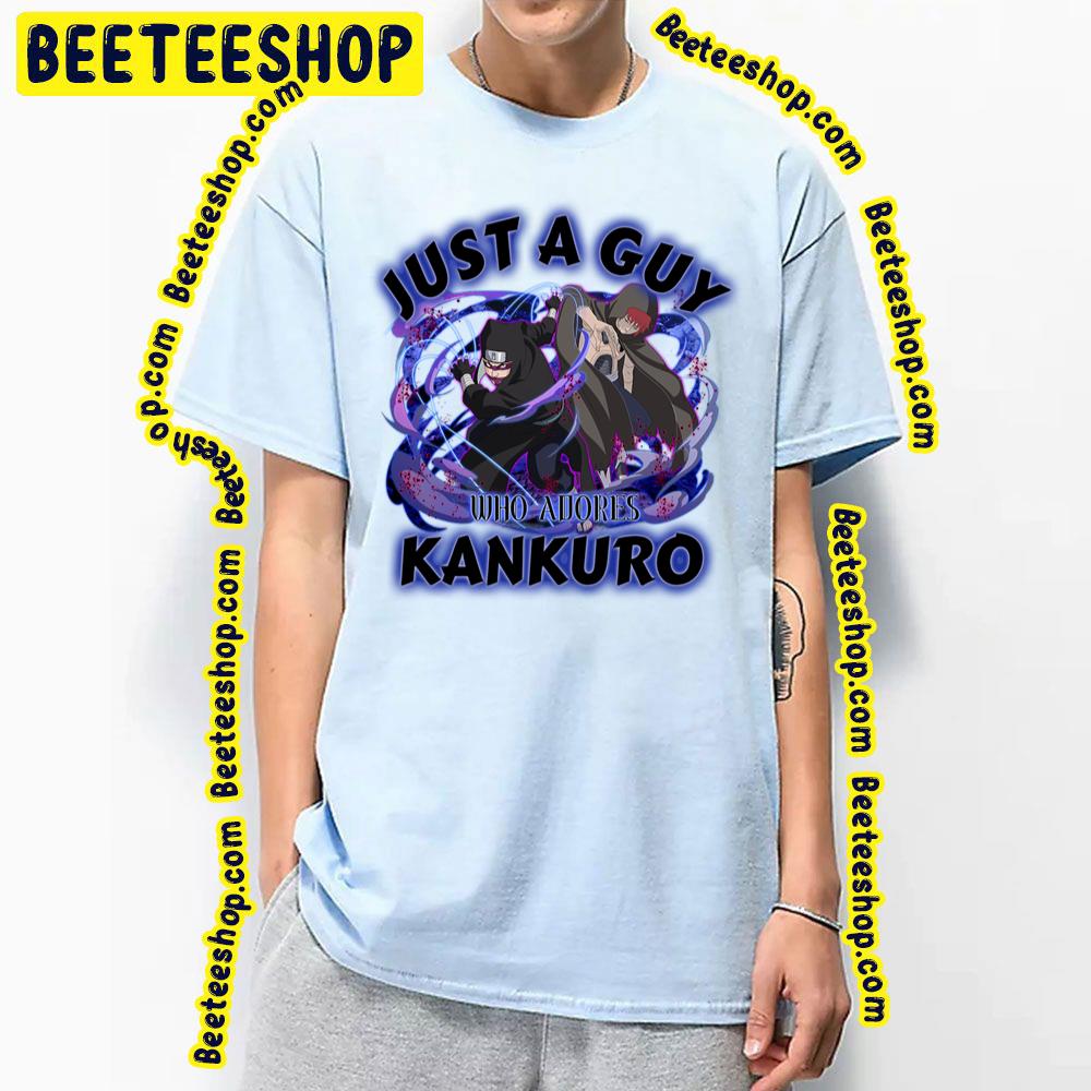 Just A Guy Who Adores Kankuro Trending Unisex T-Shirt Just A Guy Who Adores Kankuro Trending Unisex T-Shirt