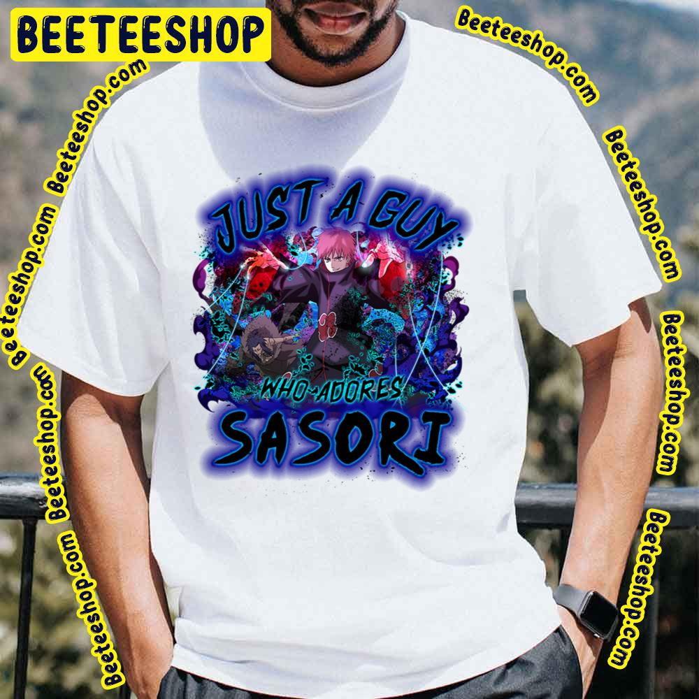 Just A Guy Who Adores Sasori Trending Unisex T-Shirt Just A Guy Who Adores Sasori Trending Unisex T-Shirt