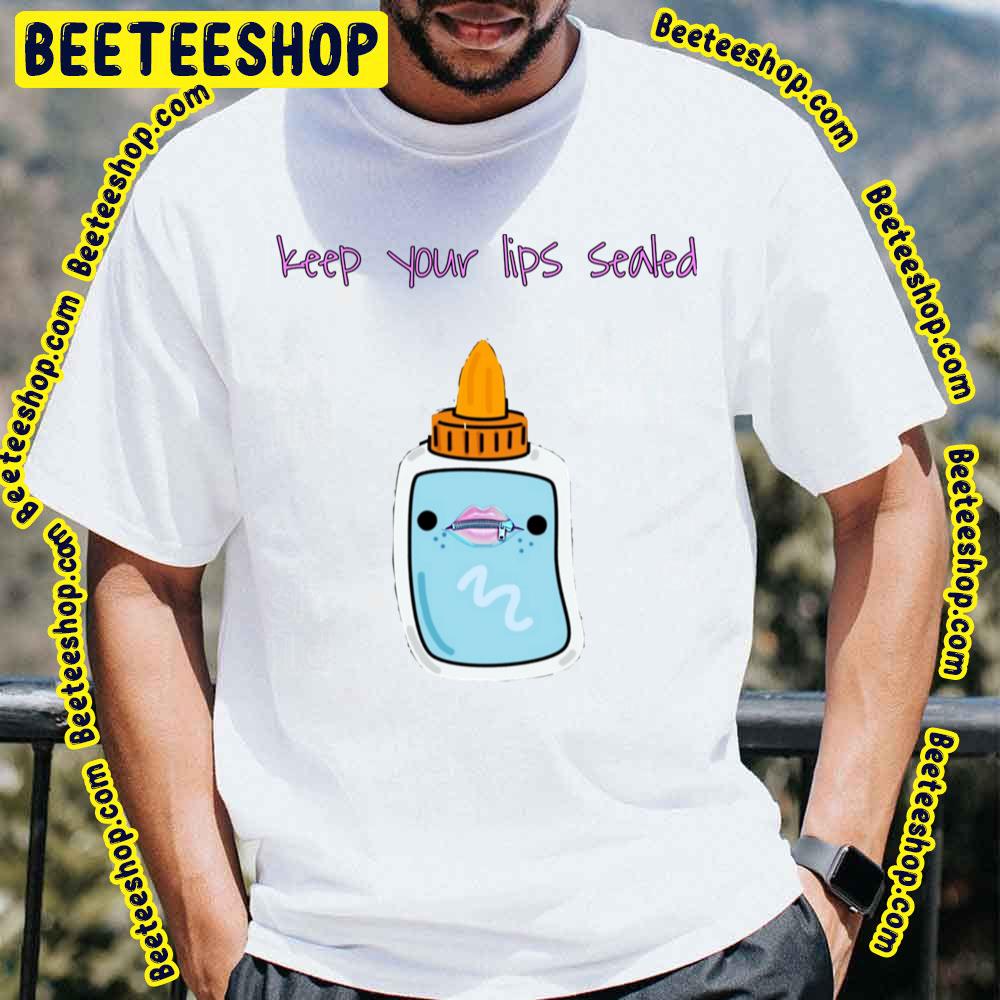 Keep Your Lips Sealed Glue Stick Trending Unisex T-Shirt Keep Your Lips Sealed Glue Stick Trending Unisex T-Shirt