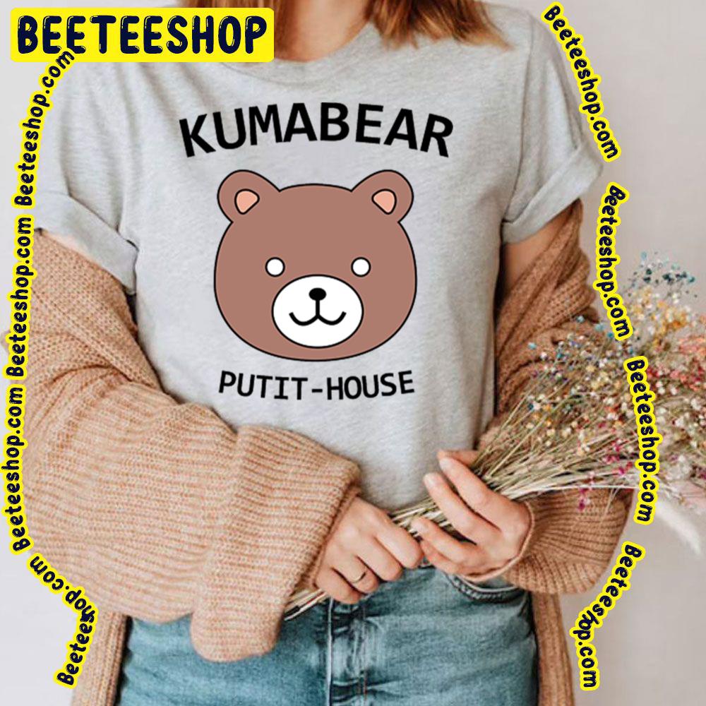 Kumabear Putithouse Trending Unisex T-Shirt Kumabear Putithouse Trending Unisex T-Shirt