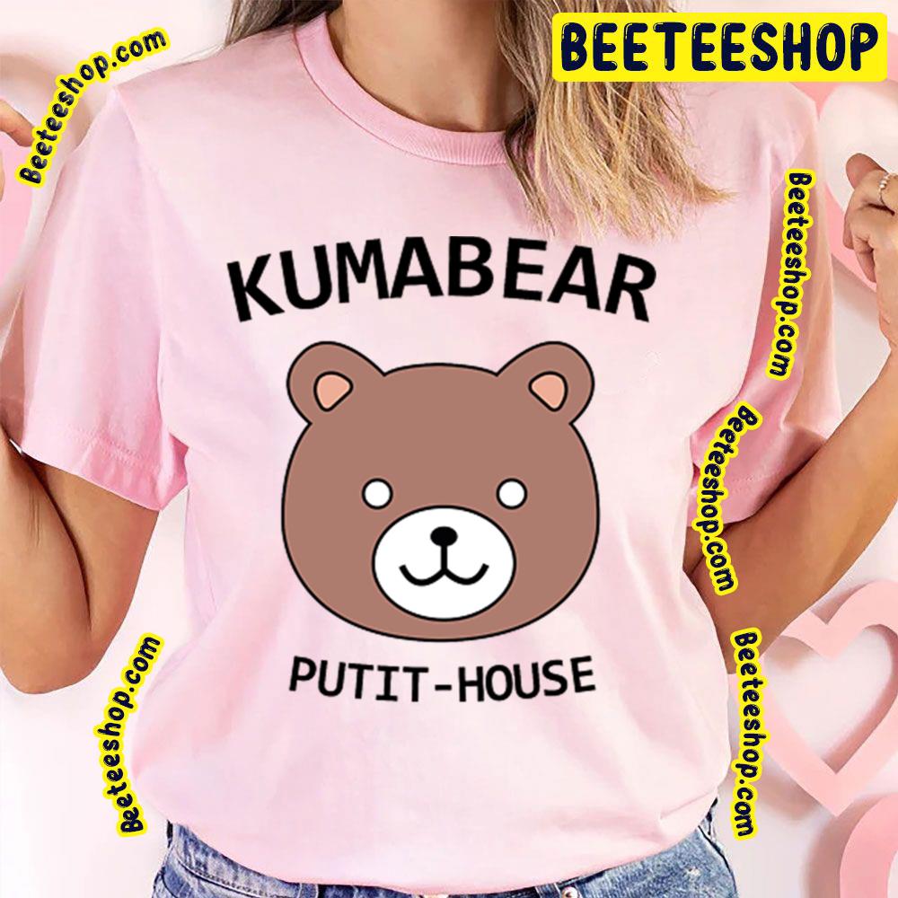 Kumabear Putithouse Trending Unisex T-Shirt Kumabear Putithouse Trending Unisex T-Shirt