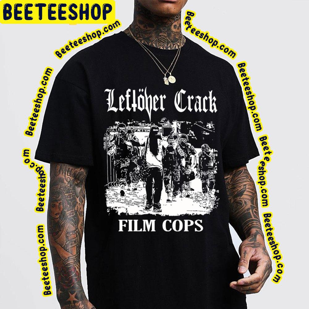 Leftover Crack Film Cops Trending Unisex T-Shirt Leftover Crack Film Cops Trending Unisex T-Shirt