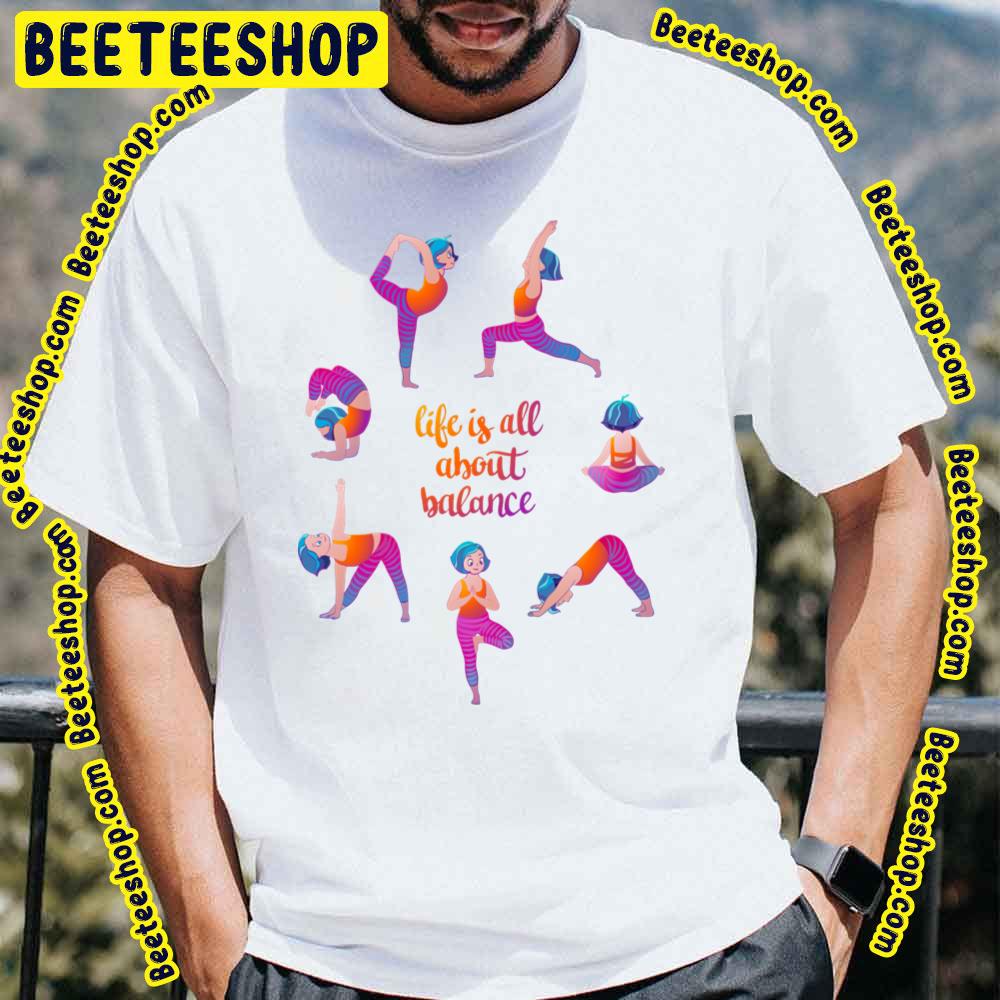 Life Is All About Blance Yoga Girl Workout Trending Unisex T-Shirt Life Is All About Blance Yoga Girl Workout Trending Unisex T-Shirt