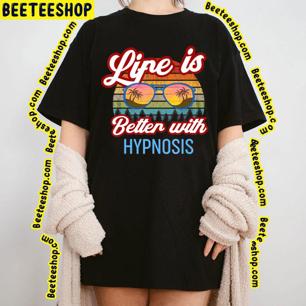 Life Is Better With Hypnosis Vintage Sunset Trending Unisex T-Shirt Life Is Better With Hypnosis Vintage Sunset Trending Unisex T-Shirt