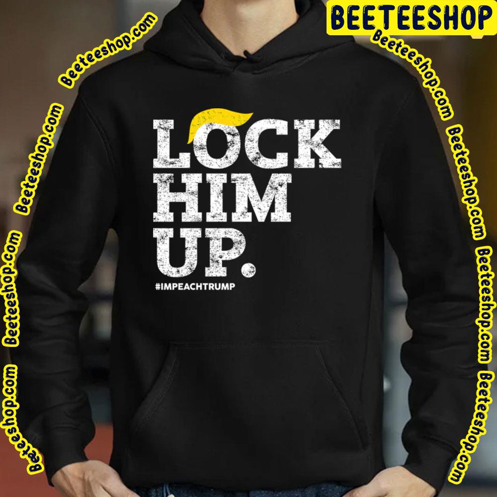 Lock Him Up Impeach Trump Trending Unisex T-Shirt Lock Him Up Impeach Trump Trending Unisex T-Shirt