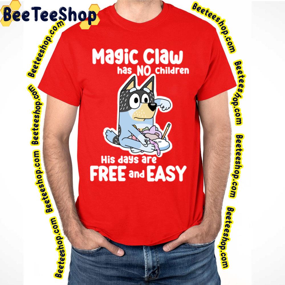 Magic Claw Has No Children His Days Are Free And Easy Blueys Trending Unisex T-Shirt Magic Claw Has No Children His Days Are Free And Easy Blueys Trending Unisex T-Shirt