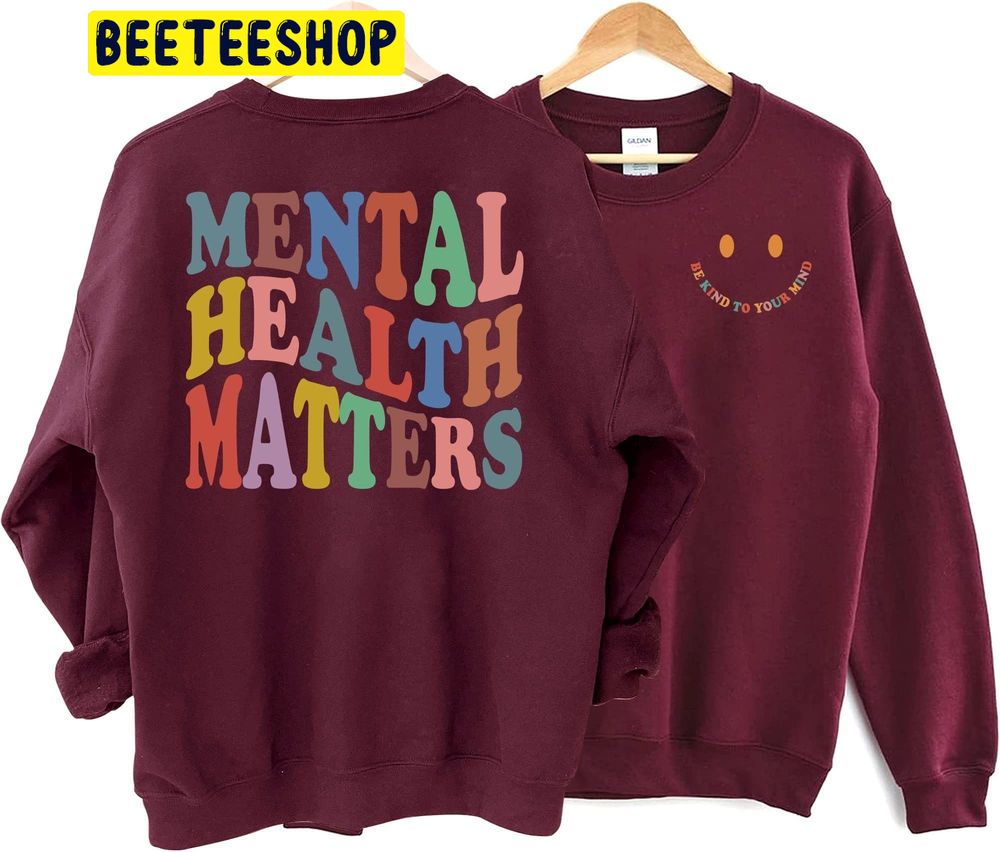 Mental Health Matters Double Side Trending Unisex Sweatshirt Mental Health Matters Double Side Trending Unisex Sweatshirt
