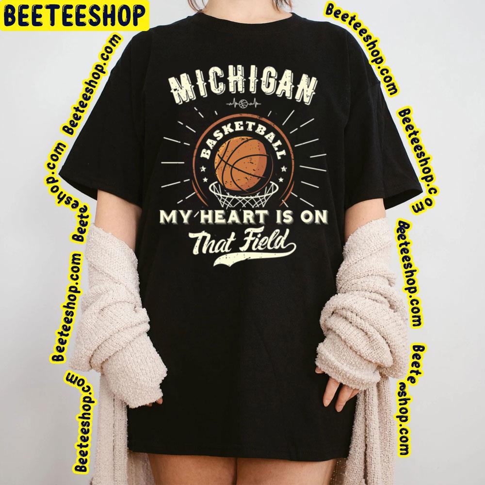 Michigan American Basketball My Heart Is On That Field Trending Unisex T-Shirt Michigan American Basketball My Heart Is On That Field Trending Unisex T-Shirt