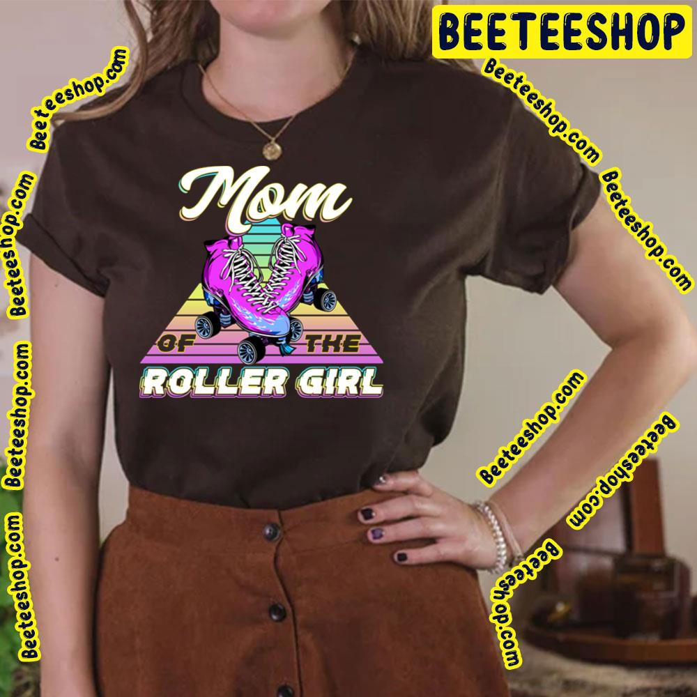 Mom Of The Roller Girl Trending Unisex T-Shirt Mom Of The Roller Girl Trending Unisex T-Shirt