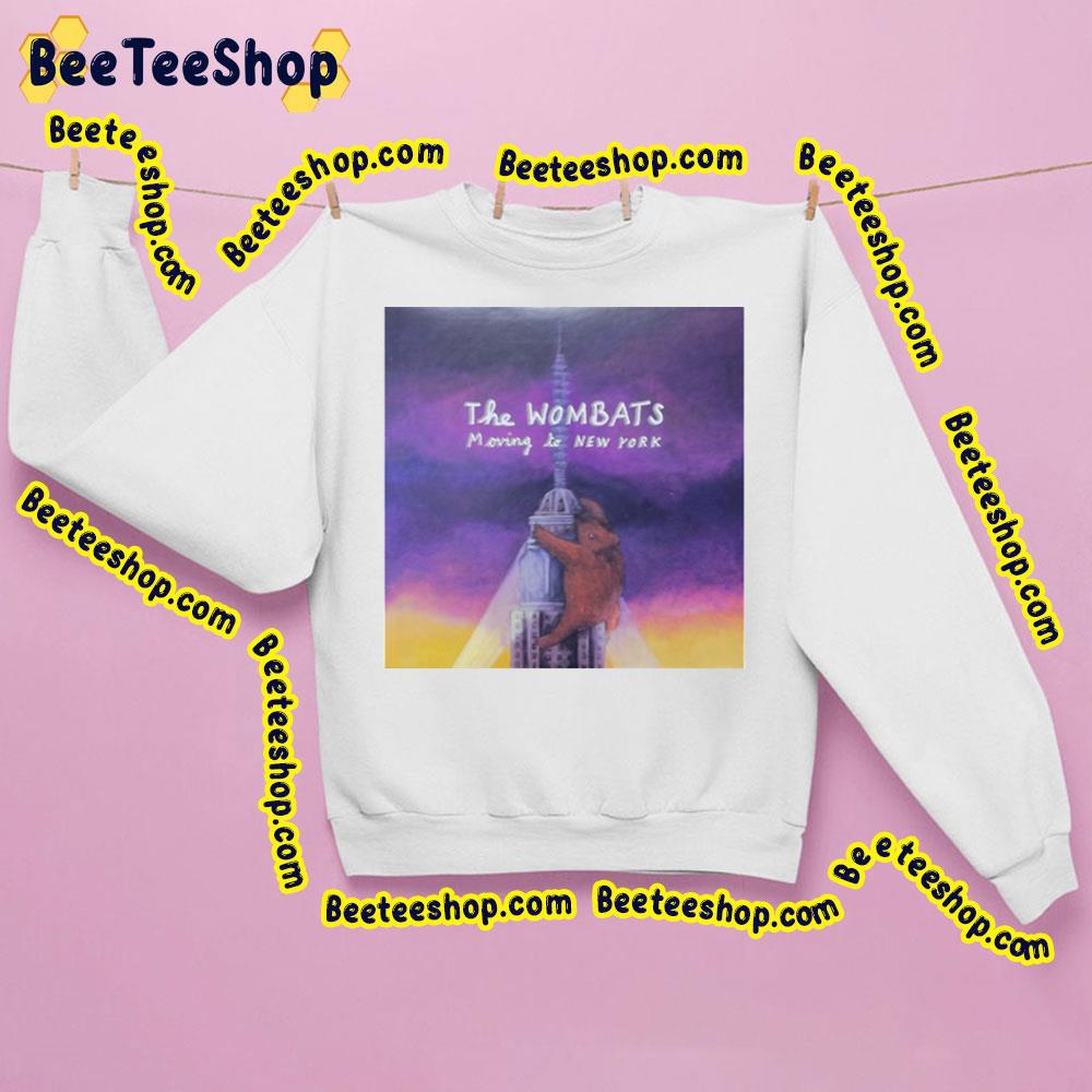 Moving To New York The Wombats Trending Unisex Sweatshirt Moving To New York The Wombats Trending Unisex Sweatshirt