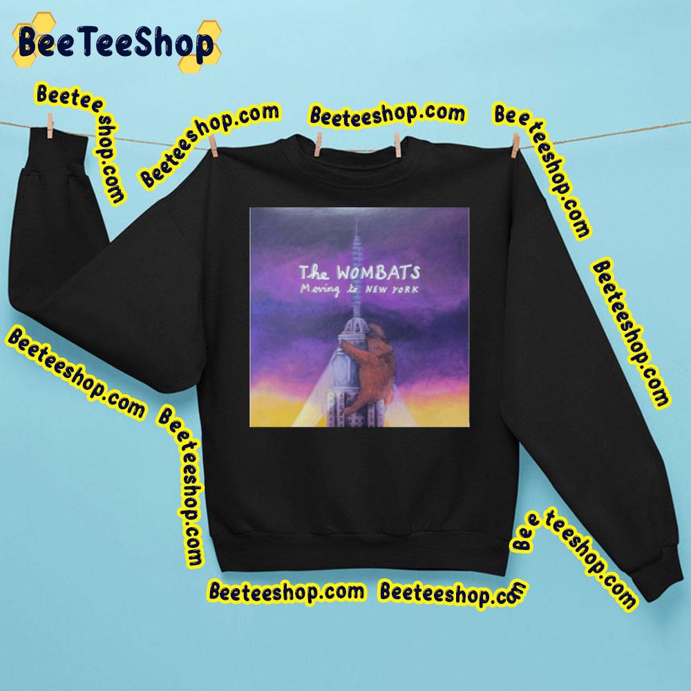 Moving To New York The Wombats Trending Unisex Sweatshirt Moving To New York The Wombats Trending Unisex Sweatshirt