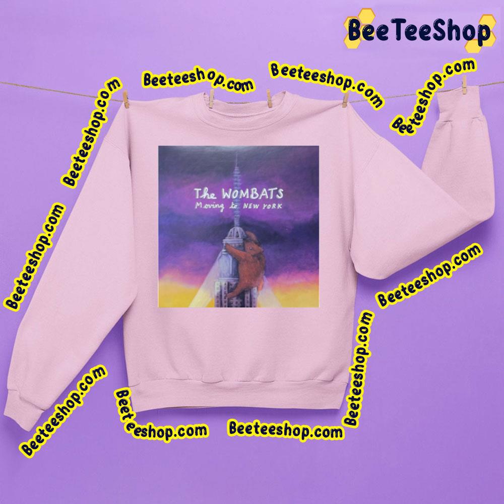 Moving To New York The Wombats Trending Unisex Sweatshirt Moving To New York The Wombats Trending Unisex Sweatshirt