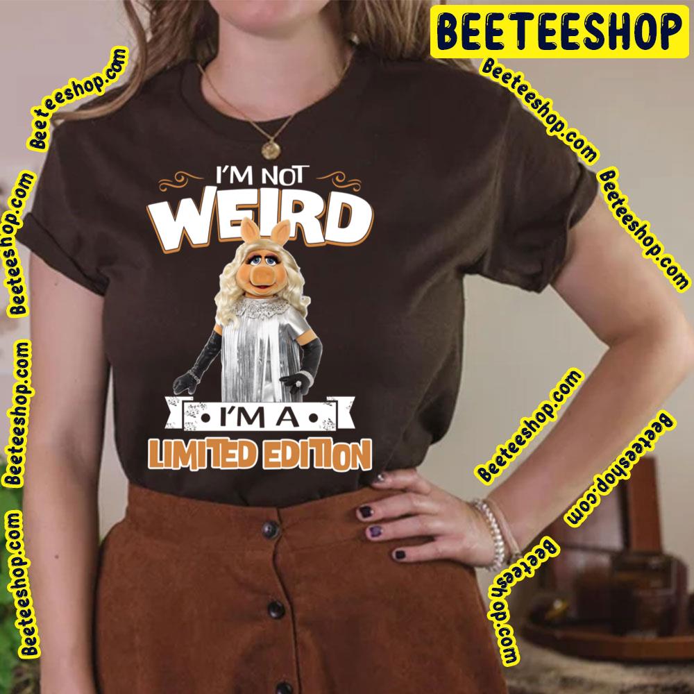 Muppet Miss Piggy I'm Not Weird I'm A Limited Edition Trending Unisex T-Shirt Muppet Miss Piggy I'm Not Weird I'm A Limited Edition Trending Unisex T-Shirt