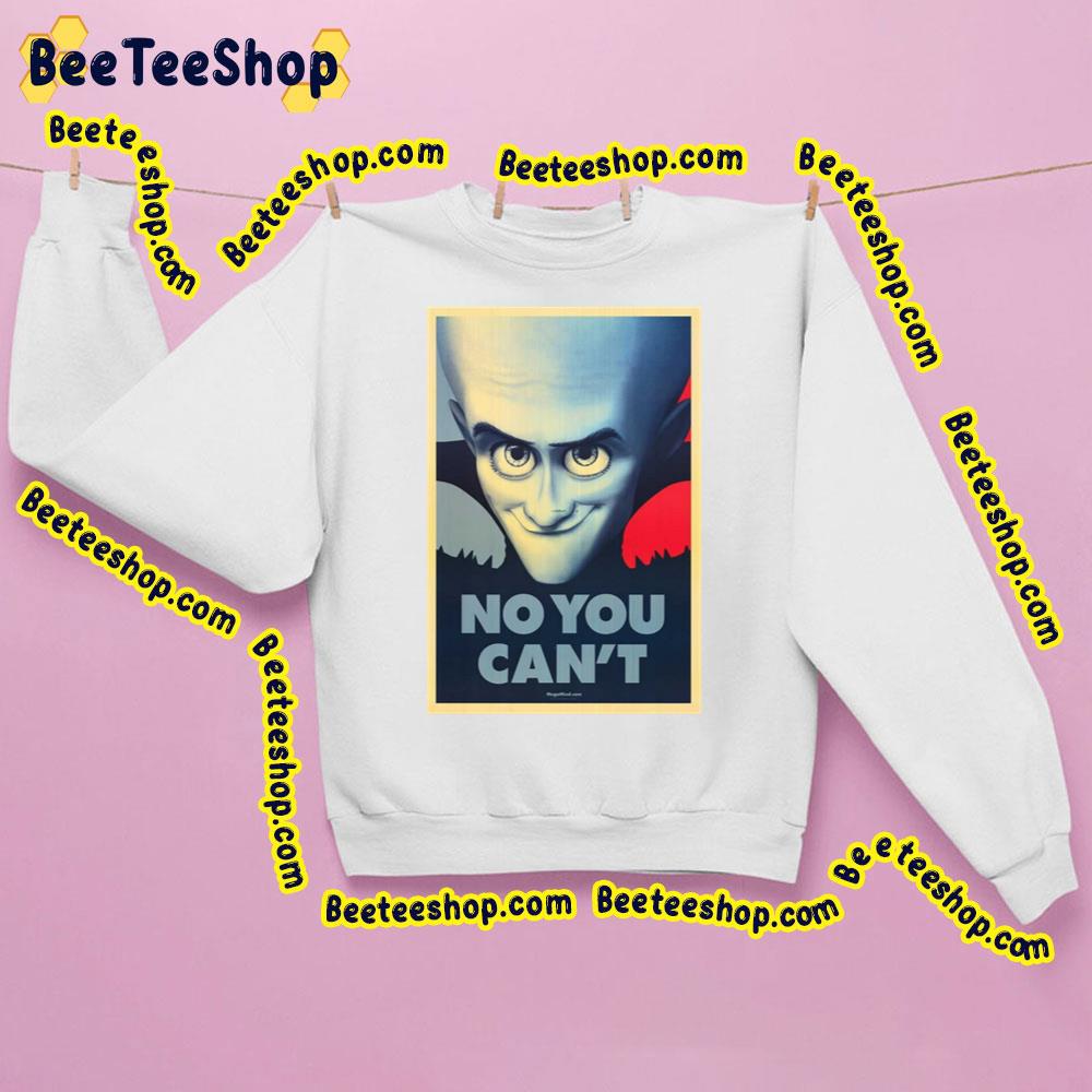 No You Can't Megamind Trending Unisex Sweatshirt No You Can't Megamind Trending Unisex Sweatshirt