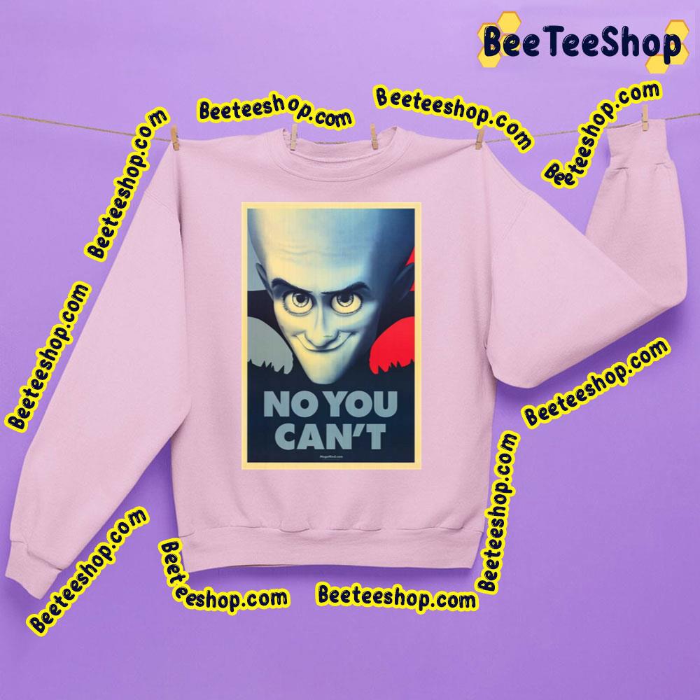 No You Can't Megamind Trending Unisex Sweatshirt No You Can't Megamind Trending Unisex Sweatshirt