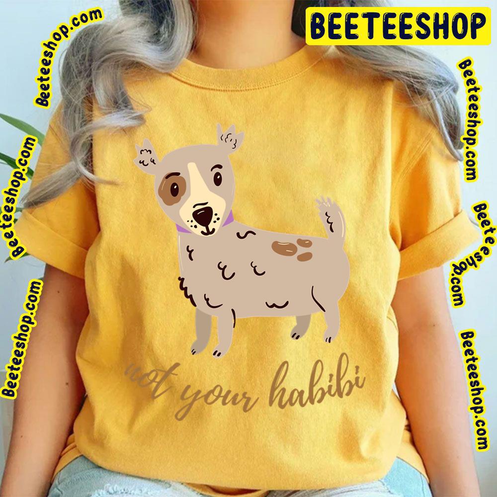 Not Your Habibi Cute Dog Trending Unisex T-Shirt Not Your Habibi Cute Dog Trending Unisex T-Shirt