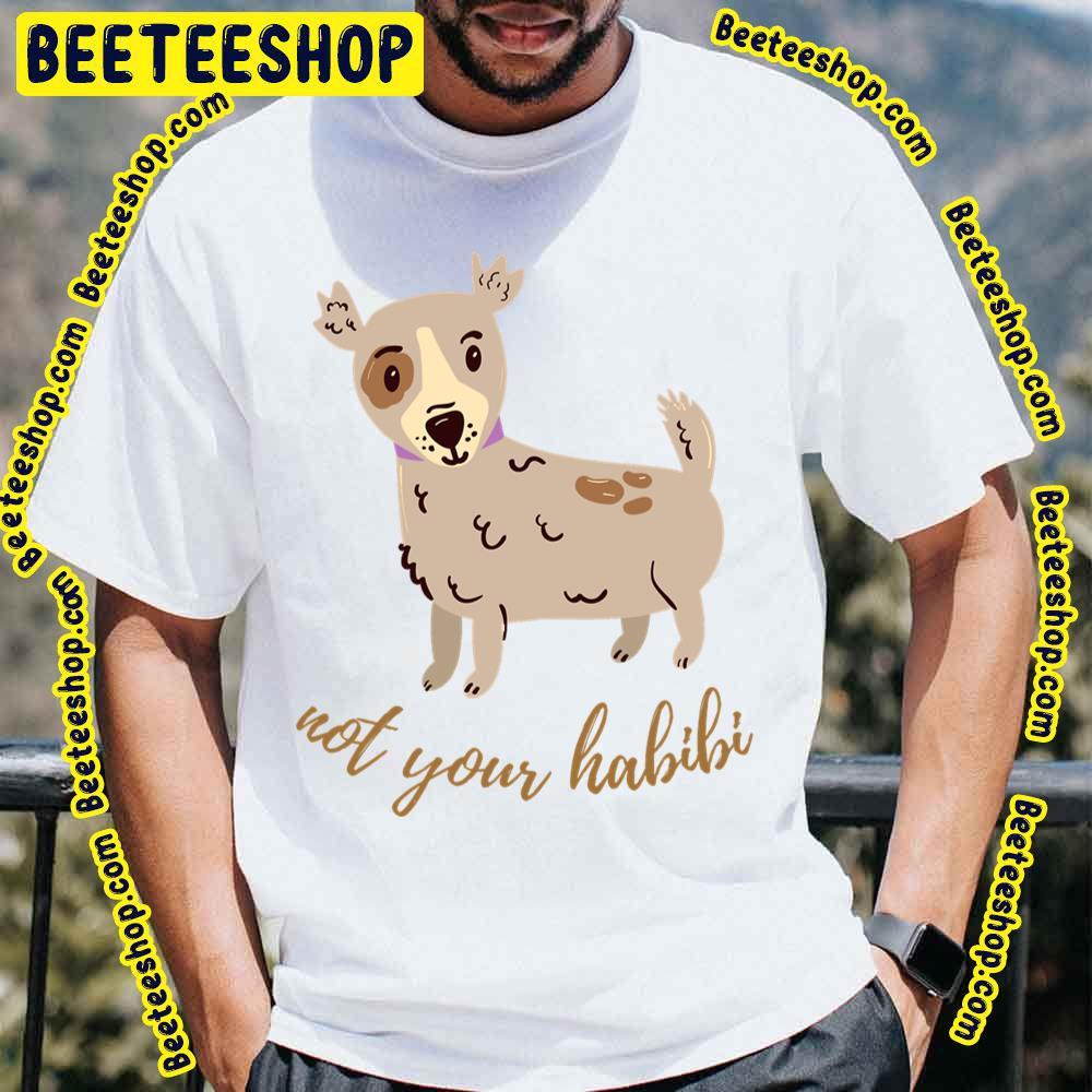 Not Your Habibi Cute Dog Trending Unisex T-Shirt Not Your Habibi Cute Dog Trending Unisex T-Shirt