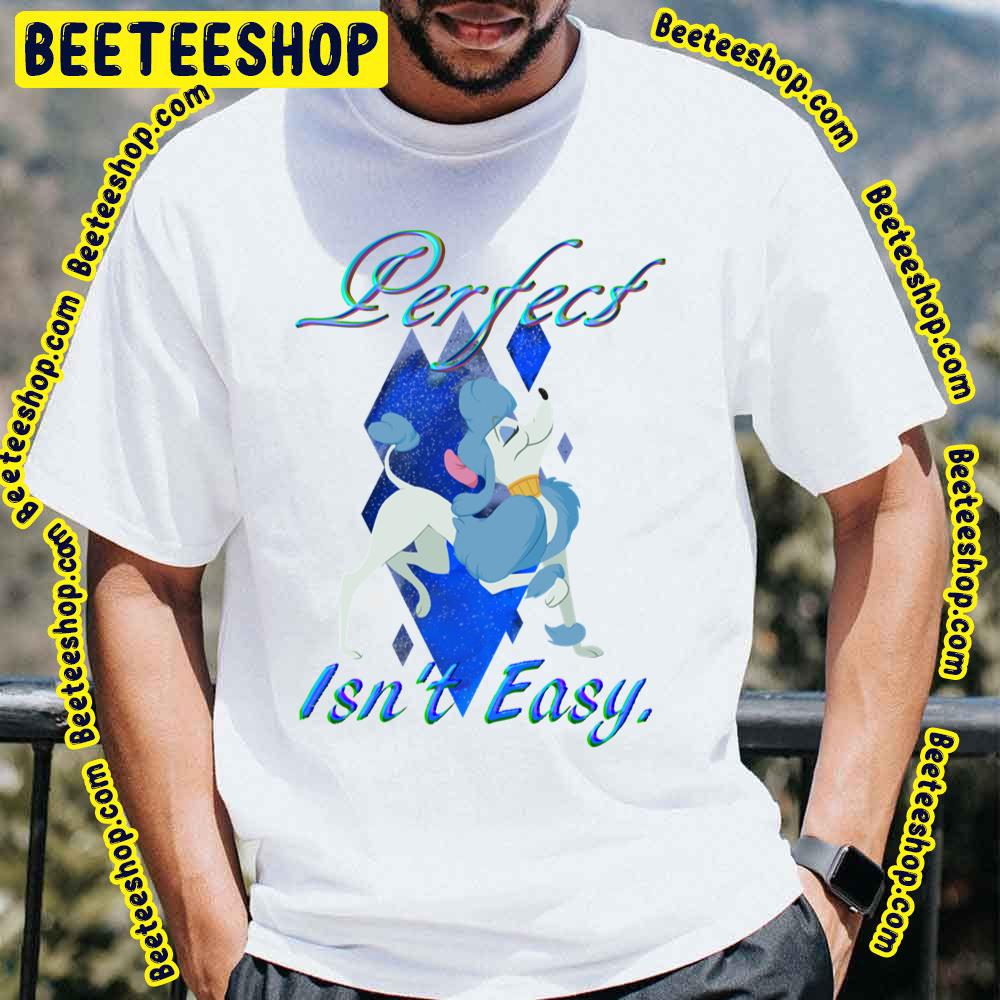 Perfect Isn't Easy Oliver & Company Trending Unisex T-Shirt Perfect Isn't Easy Oliver & Company Trending Unisex T-Shirt
