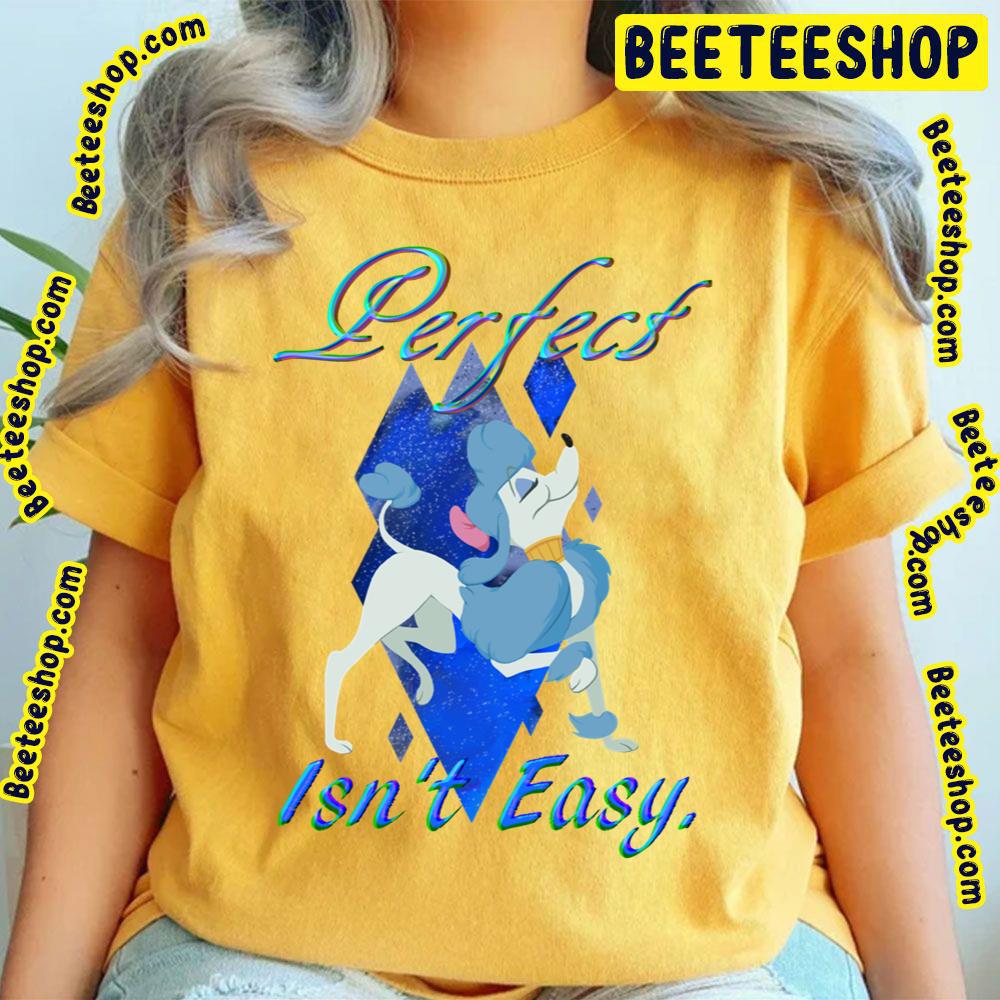 Perfect Isn't Easy Oliver & Company Trending Unisex T-Shirt Perfect Isn't Easy Oliver & Company Trending Unisex T-Shirt