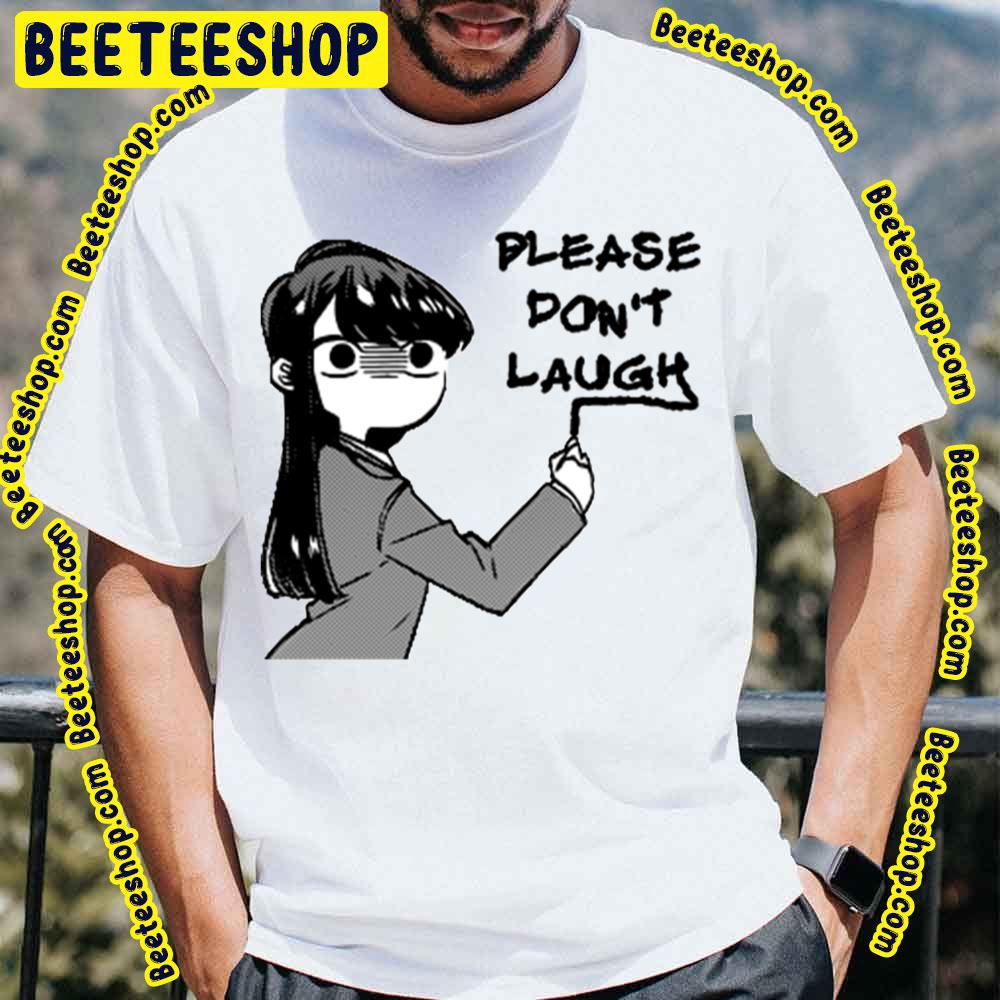 Please Dont Laugh Komi San Trending Unisex T-Shirt Please Dont Laugh Komi San Trending Unisex T-Shirt