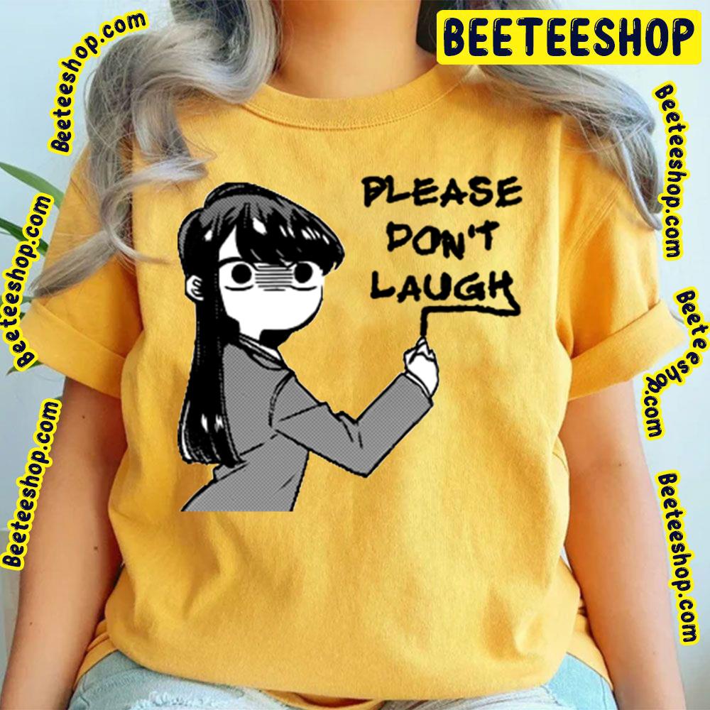 Please Dont Laugh Komi San Trending Unisex T-Shirt Please Dont Laugh Komi San Trending Unisex T-Shirt