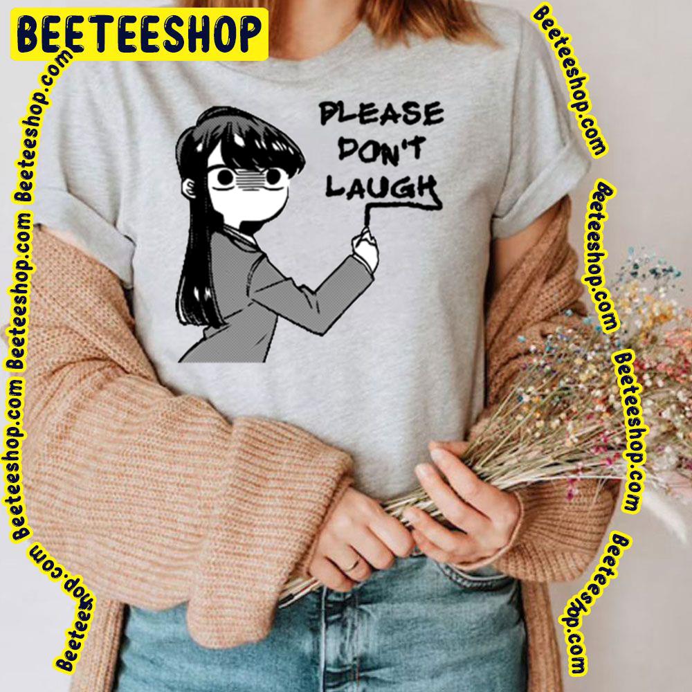 Please Dont Laugh Komi San Trending Unisex T-Shirt Please Dont Laugh Komi San Trending Unisex T-Shirt