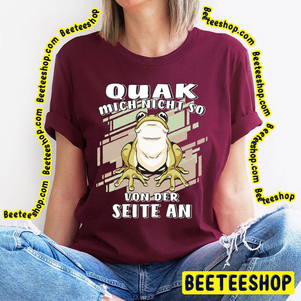 Quak Mich Nicht So Von Der Seite An Frog Trending Unisex T-Shirt Quak Mich Nicht So Von Der Seite An Frog Trending Unisex T-Shirt