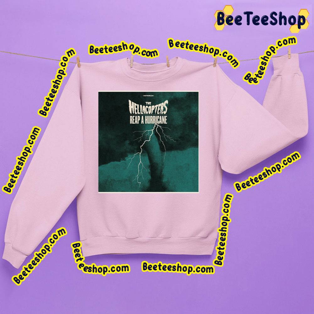 Reap A Hurricane New 2022 Punk Rock The Hellacopters Trending Unisex Sweatshirt Reap A Hurricane New 2022 Punk Rock The Hellacopters Trending Unisex Sweatshirt