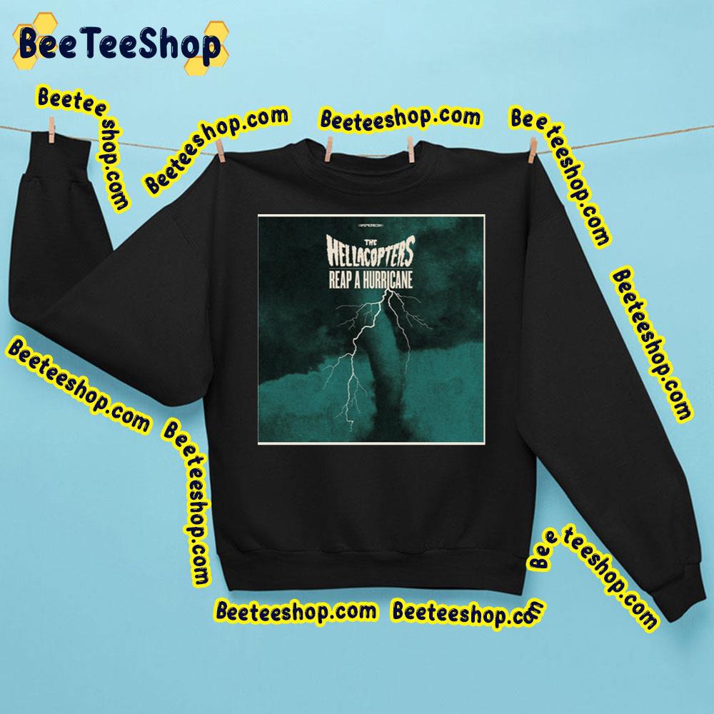 Reap A Hurricane New 2022 Punk Rock The Hellacopters Trending Unisex Sweatshirt Reap A Hurricane New 2022 Punk Rock The Hellacopters Trending Unisex Sweatshirt