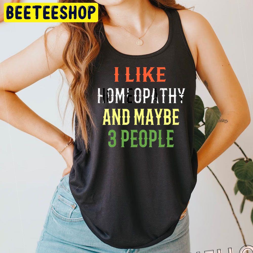Retro Homeopathy I Like Homeopathy And Maybe 3 People Trending Unisex T-Shirt Retro Homeopathy I Like Homeopathy And Maybe 3 People Trending Unisex T-Shirt
