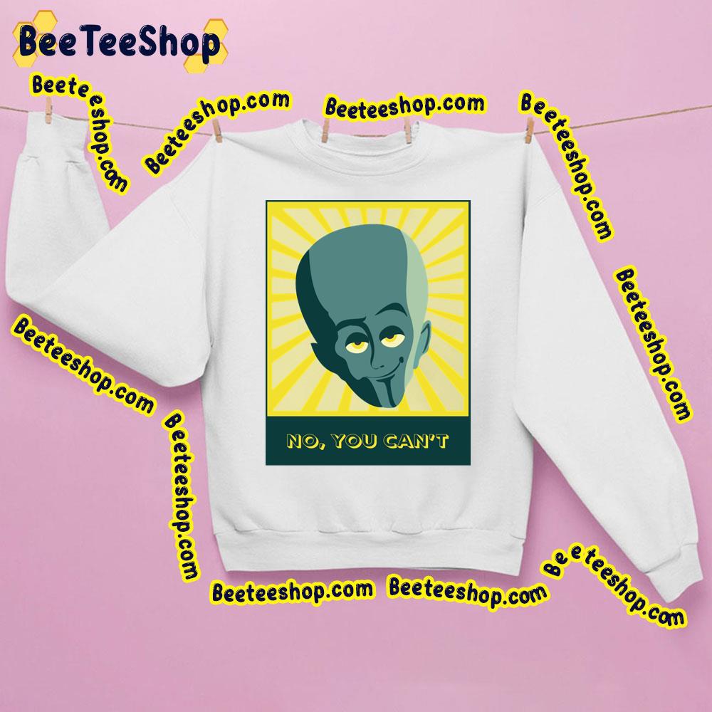 Retro No You Can’t Megamind Trending Unisex Sweatshirt Retro No You Can’t Megamind Trending Unisex Sweatshirt