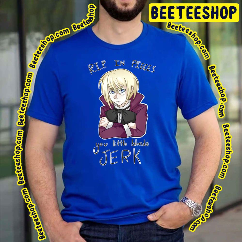 Rip In Pieces You Little Blonde Jerk Kuroshitsuji Trending Unisex T-Shirt Rip In Pieces You Little Blonde Jerk Kuroshitsuji Trending Unisex T-Shirt