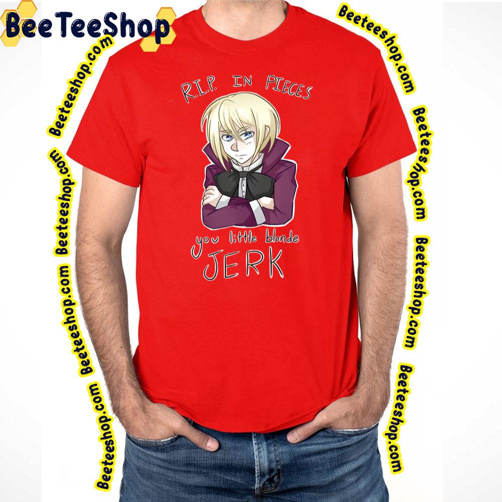 Rip In Pieces You Little Blonde Jerk Kuroshitsuji Trending Unisex T-Shirt Rip In Pieces You Little Blonde Jerk Kuroshitsuji Trending Unisex T-Shirt