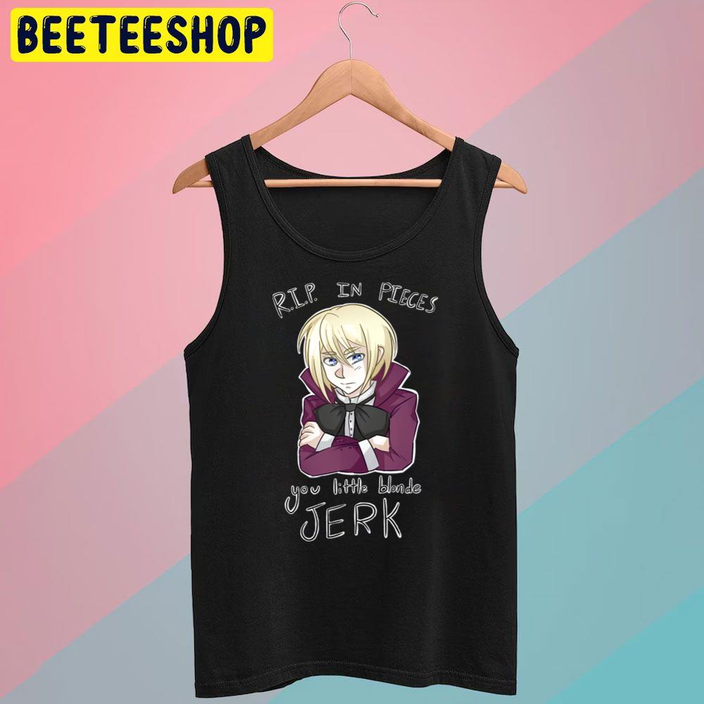 Rip In Pieces You Little Blonde Jerk Kuroshitsuji Trending Unisex T-Shirt Rip In Pieces You Little Blonde Jerk Kuroshitsuji Trending Unisex T-Shirt