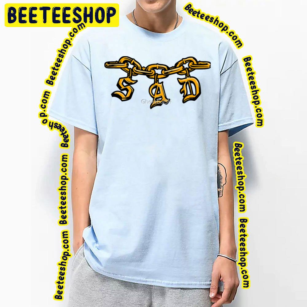 Sad Chain Trending Unisex T-Shirt Sad Chain Trending Unisex T-Shirt