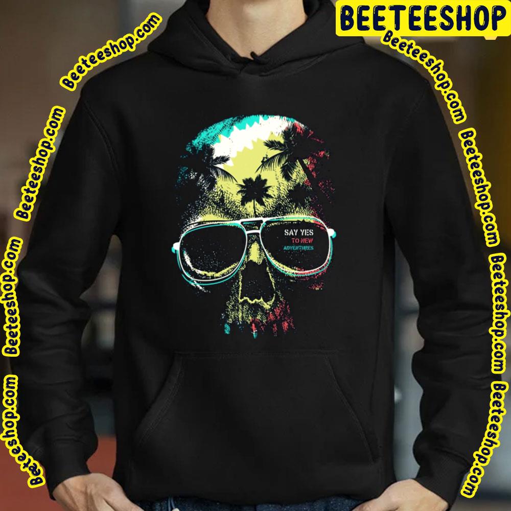 Say Yes To New Adventures Skull Art Trending Unisex T-Shirt Say Yes To New Adventures Skull Art Trending Unisex T-Shirt