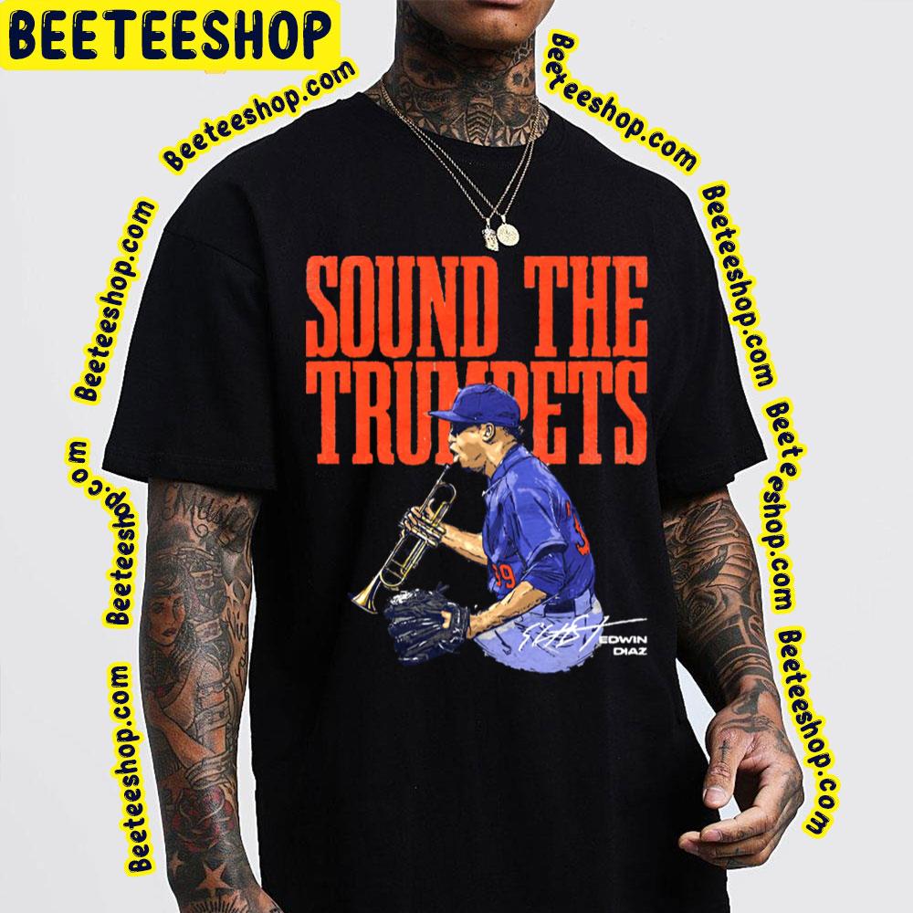 Sound The Trumpets Edwin Diaz Baseball Trending Unisex T-Shirt Sound The Trumpets Edwin Diaz Baseball Trending Unisex T-Shirt