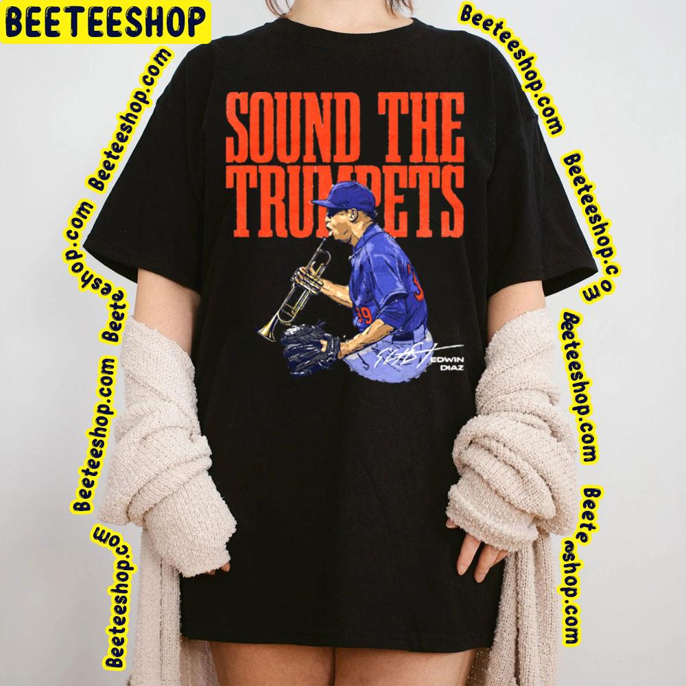 Sound The Trumpets Edwin Diaz Baseball Trending Unisex T-Shirt Sound The Trumpets Edwin Diaz Baseball Trending Unisex T-Shirt