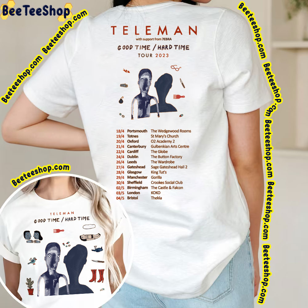 Teleman Good Time Hard Time Double Side Double Side Trending Unisex Shirt Teleman Good Time Hard Time Double Side Double Side Trending Unisex Shirt