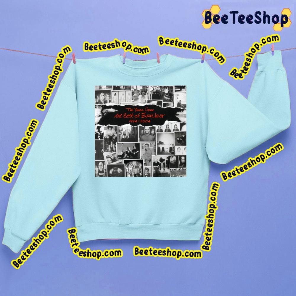 The Best Of Everclear Ten Years Gone 1994 2004 Trending Unisex Sweatshirt The Best Of Everclear Ten Years Gone 1994 2004 Trending Unisex Sweatshirt